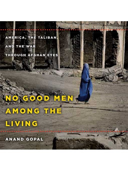 Title details for No Good Men Among the Living by Anand Gopal - Wait list